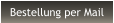 Bestellung per Mail